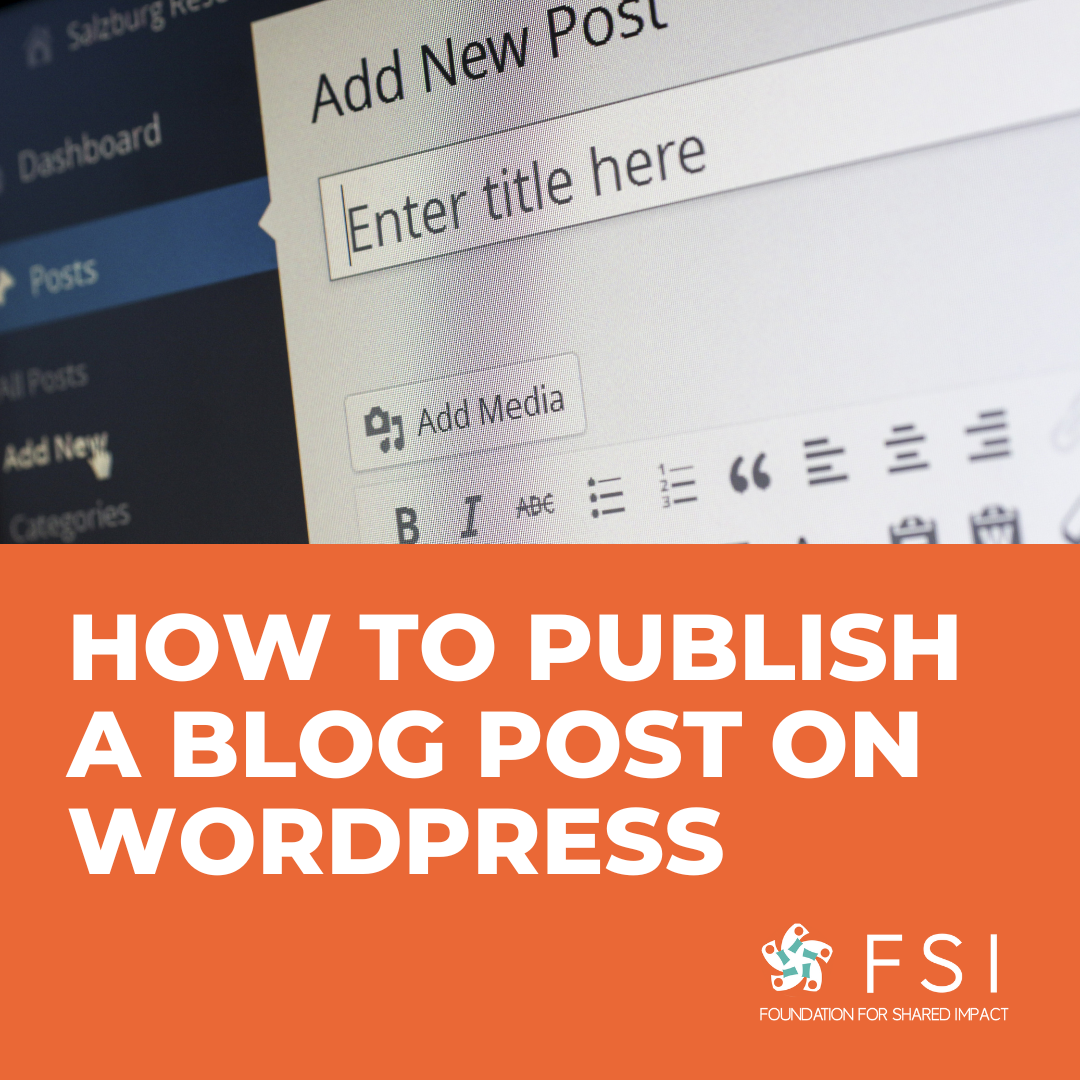 How To Publish A Blog Post On WordPress Foundation For Shared Impact how-to-publish-a-blog-post-on-wordpress-foundation-for-shared-impact