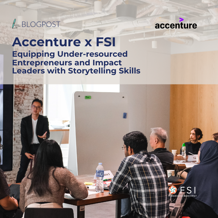 Accenture x FSI: Equipping Under-resourced Entrepreneurs and Impact Leaders with Storytelling Skills