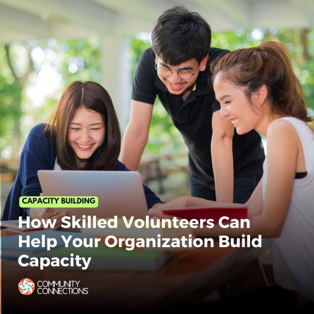 How skills-based volunteers can help your organization build capacity