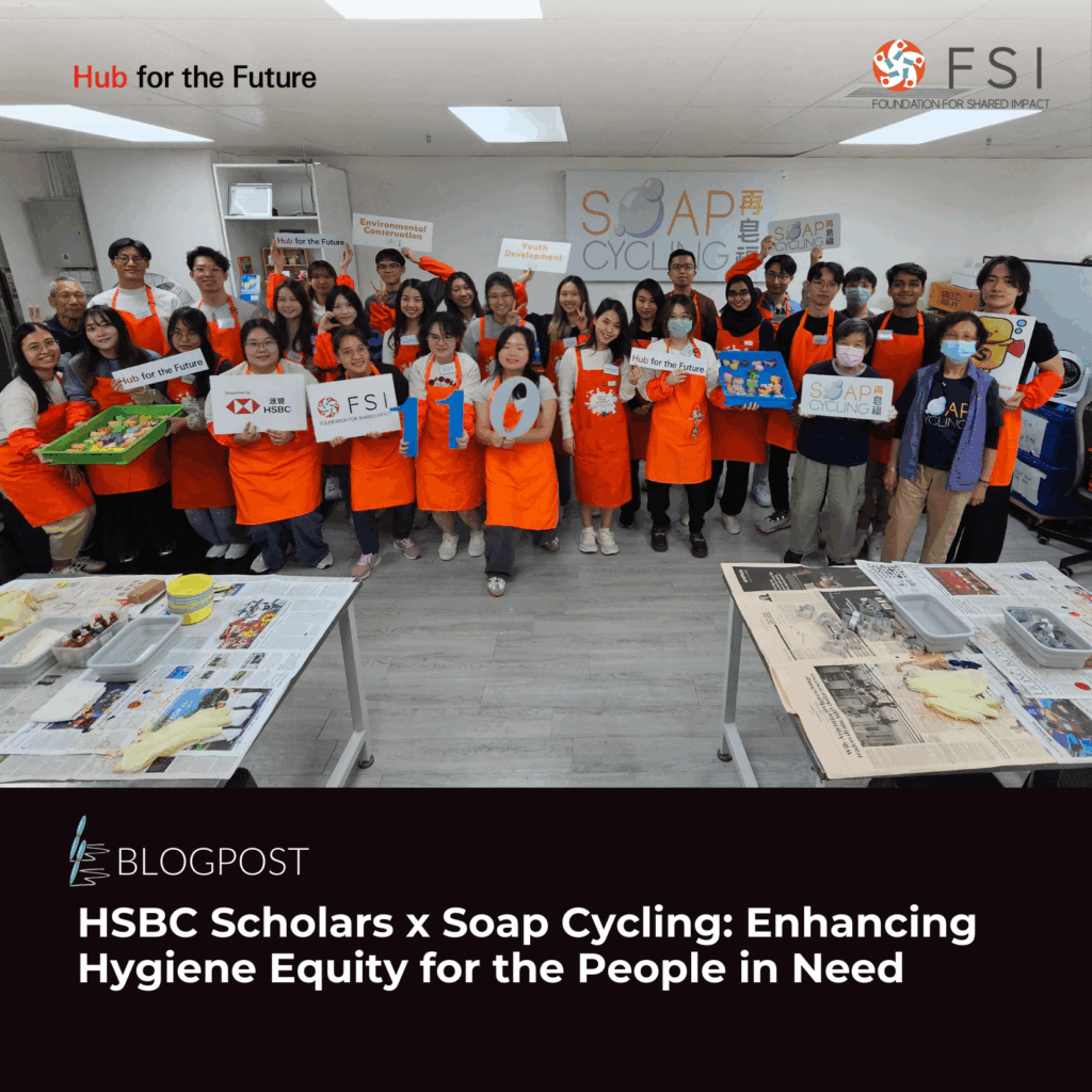 HSBC Scholars x Soap Cycling: Enhancing Hygiene Equity for the People in Need